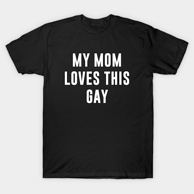 My mom loves this gay T-Shirt by martinroj